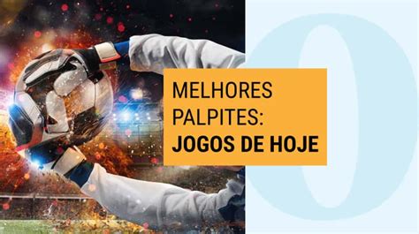 palpites exatos para os jogos de hoje - palpites placar jogos hoje